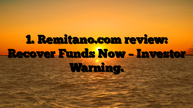 1. Remitano.com review: Recover Funds Now – Investor Warning.