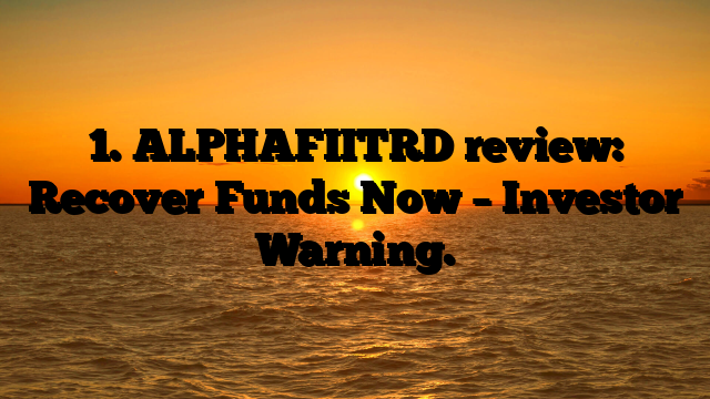 1. ALPHAFIITRD review: Recover Funds Now – Investor Warning.