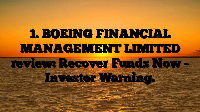 1. BOEING FINANCIAL MANAGEMENT LIMITED review: Recover Funds Now – Investor Warning.