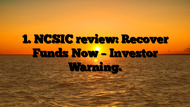 1. NCSIC review: Recover Funds Now – Investor Warning.