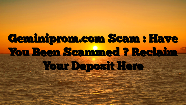 Geminiprom.com Scam : Have You Been Scammed ? Reclaim Your Deposit Here