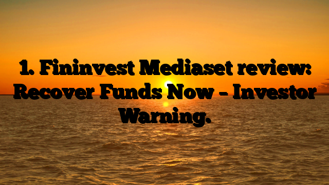 1. Fininvest Mediaset review: Recover Funds Now – Investor Warning.