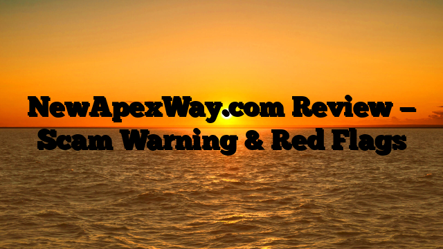 NewApexWay.com Review — Scam Warning & Red Flags