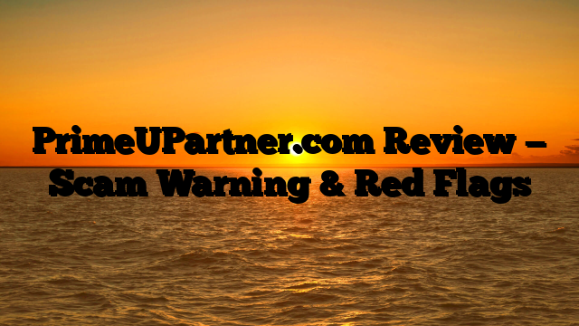 PrimeUPartner.com Review — Scam Warning & Red Flags