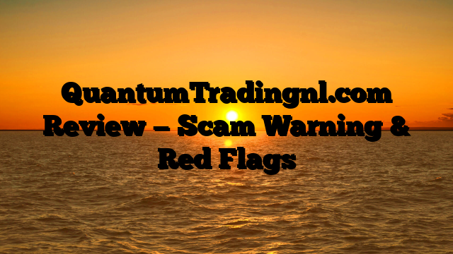 QuantumTradingnl.com  Review — Scam Warning & Red Flags