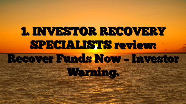 1. INVESTOR RECOVERY SPECIALISTS review: Recover Funds Now – Investor Warning.