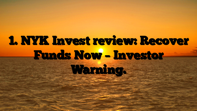 1. NYK Invest review: Recover Funds Now – Investor Warning.