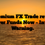 1. Premium FX Trade review: Recover Funds Now – Investor Warning.