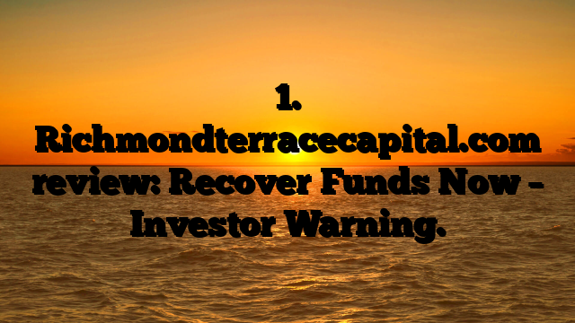 1. Richmondterracecapital.com  review: Recover Funds Now – Investor Warning.