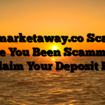 Bkmarketaway.co Scam : Have You Been Scammed ? Reclaim Your Deposit Here