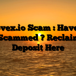 Norovex.io Scam : Have You Been Scammed ? Reclaim Your Deposit Here