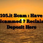 Tyu105.it Scam : Have You Been Scammed ? Reclaim Your Deposit Here