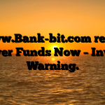 1.  www.Bank-bit.com review: Recover Funds Now – Investor Warning.