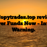 1. Copytrades.top review: Recover Funds Now – Investor Warning.