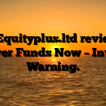 1. Equityplus.ltd review: Recover Funds Now – Investor Warning.