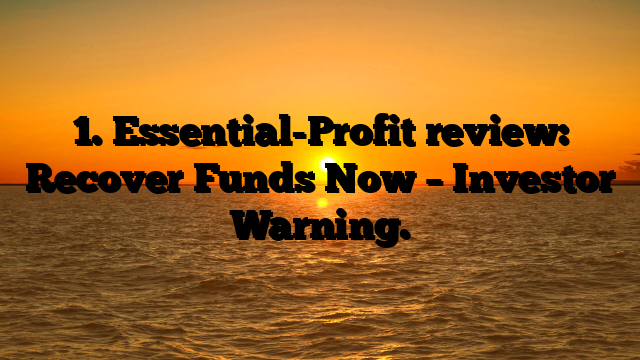 1. Essential-Profit review: Recover Funds Now – Investor Warning.