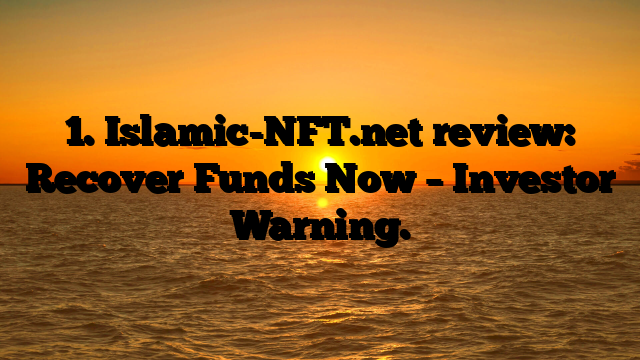 1. Islamic-NFT.net review: Recover Funds Now – Investor Warning.