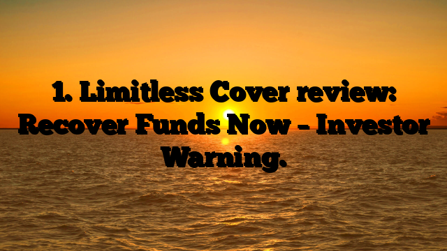 1. Limitless Cover review: Recover Funds Now – Investor Warning.