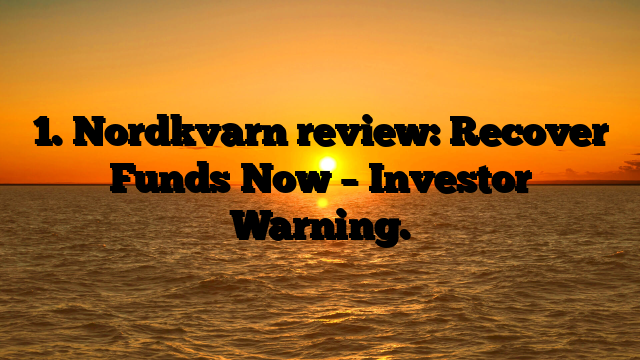 1. Nordkvarn review: Recover Funds Now – Investor Warning.