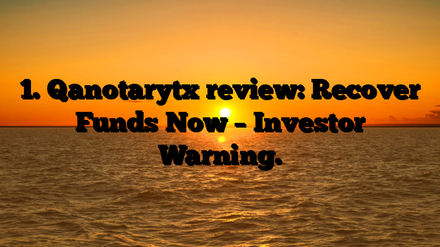 1. Qanotarytx review: Recover Funds Now – Investor Warning.