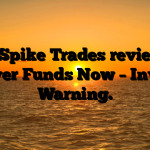 1. Spike Trades review: Recover Funds Now – Investor Warning.