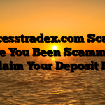 Accesstradex.com Scam : Have You Been Scammed ? Reclaim Your Deposit Here