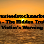 Guaranteedstockmarket.net Scam – The Hidden Truth – A Victim’s Warning
