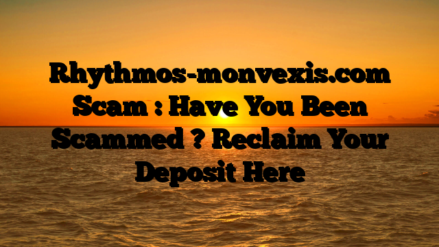 Rhythmos-monvexis.com Scam : Have You Been Scammed ? Reclaim Your Deposit Here