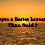 Is Crypto a Better Investment Than Gold ?