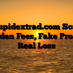 1. Cupidextrad.com Scam ; Hidden Fees, Fake Profits, Real Loss