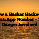 How a Hacker Hacked a WhatsApp Number – The Danger Involved