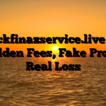 1. Blockfinazservice.live Scam ; Hidden Fees, Fake Profits, Real Loss