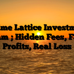 1. Prime Lattice Investments Scam ; Hidden Fees, Fake Profits, Real Loss