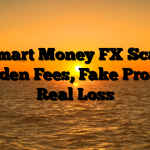 1. Smart Money FX Scam ; Hidden Fees, Fake Profits, Real Loss