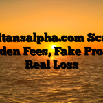 1. Titansalpha.com Scam ; Hidden Fees, Fake Profits, Real Loss