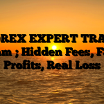 1. FOREX EXPERT TRADER Scam ; Hidden Fees, Fake Profits, Real Loss