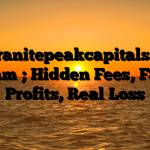 1. Granitepeakcapitals.live Scam ; Hidden Fees, Fake Profits, Real Loss