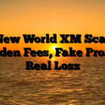 1. New World XM Scam ; Hidden Fees, Fake Profits, Real Loss