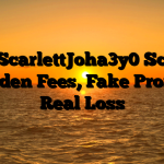 1. @ScarlettJoha3y0 Scam ; Hidden Fees, Fake Profits, Real Loss
