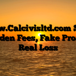 1. www.Calcivisltd.com Scam ; Hidden Fees, Fake Profits, Real Loss