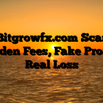 1. Bitgrowfx.com Scam ; Hidden Fees, Fake Profits, Real Loss