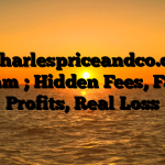 1. Charlespriceandco.com Scam ; Hidden Fees, Fake Profits, Real Loss