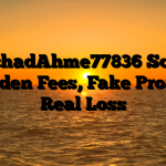 1. IrshadAhme77836 Scam ; Hidden Fees, Fake Profits, Real Loss