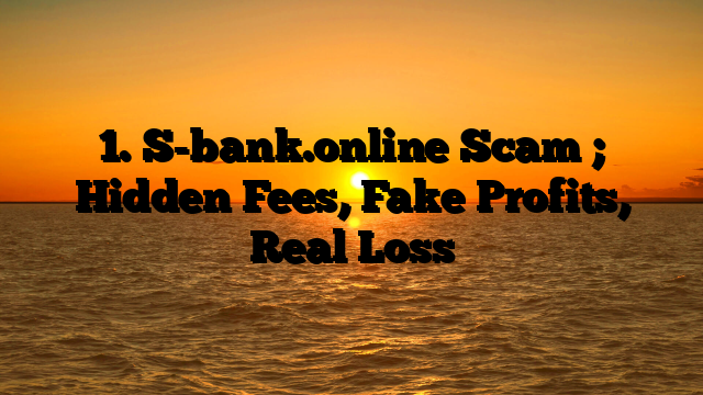 1. S-bank.online Scam ; Hidden Fees, Fake Profits, Real Loss