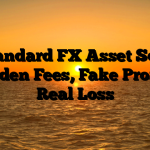 1. Standard FX Asset Scam ; Hidden Fees, Fake Profits, Real Loss