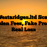 1. Westaridges.ltd Scam ; Hidden Fees, Fake Profits, Real Loss